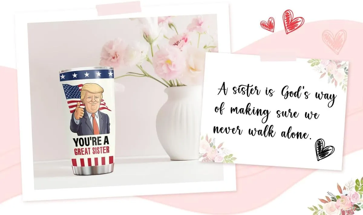 34HD Sister Tumbler - You’re a Great Sister Cup with Lid & Straw | Funny Political Quote | 20oz Stainless Steel Insulated Travel Mug Birthday, Christmas, USA Flag Design