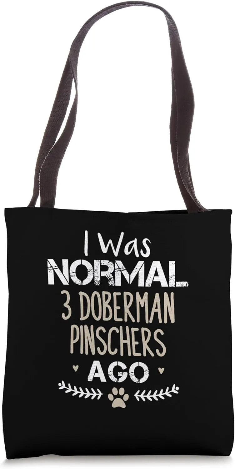 I Was Normal 3 Doberman Pinschers Ago Doberman Pinscher Dog Tote Bag