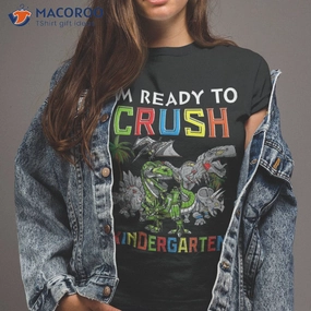 I'm Ready To Crush Kinder Tshirt Dinosaur Back 2 School 2023 Shirt